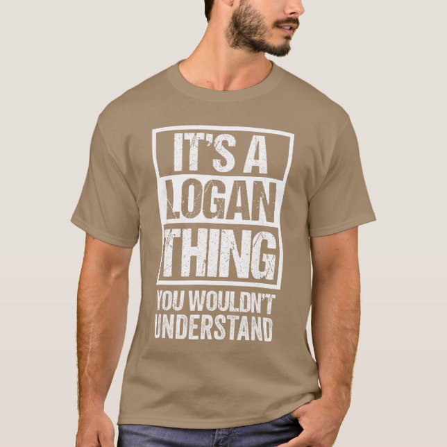 Its A Loganhing You Wouldnt Understand First Name  T-Shirt (Front)