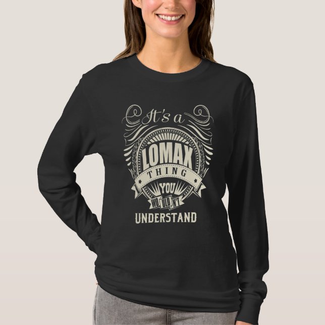 It's A Lomax Thing You Wouldn't Understand T-Shirt (Front)