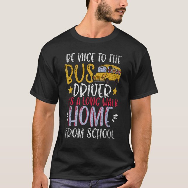Its A Long Walk Home From School School Bus Driver T-Shirt (Front)