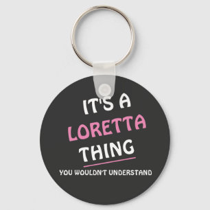 It's a Loretta thing you wouldn't understand Key Ring
