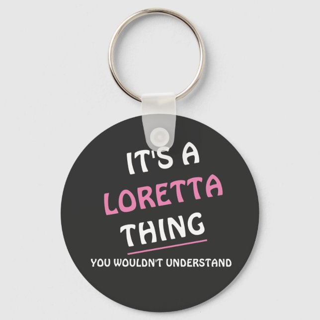It's a Loretta thing you wouldn't understand Key Ring (Front)
