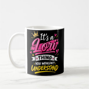 It's a Lori Thing You Wouldn't Understand Coffee Mug