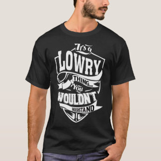 It's A Lowry Thing T-Shirt