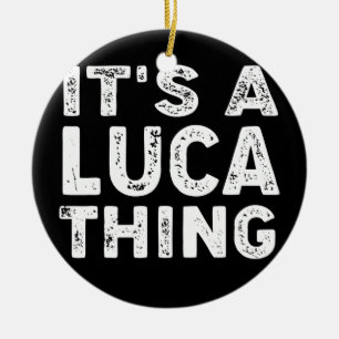 It's A Luca Thing' funny men boy baby name idea  Ceramic Tree Decoration