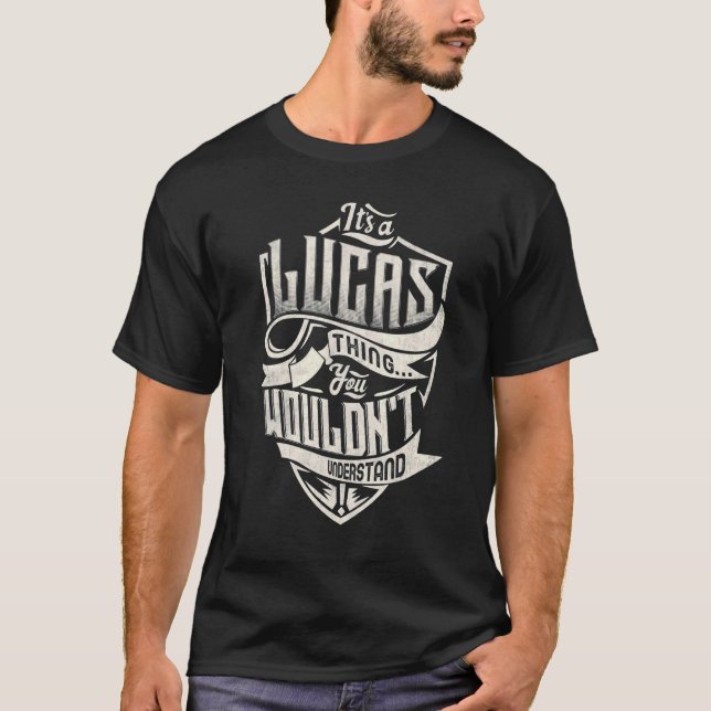 It's A LUCAS Thing You Wouldn't Understand Classic T-Shirt (Front)