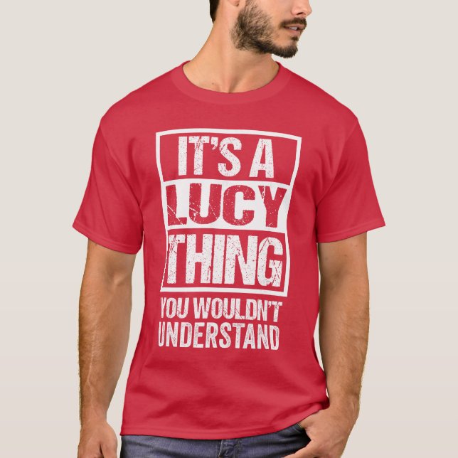 Its A Lucyhing You Wouldnt Understand funny T-Shirt (Front)