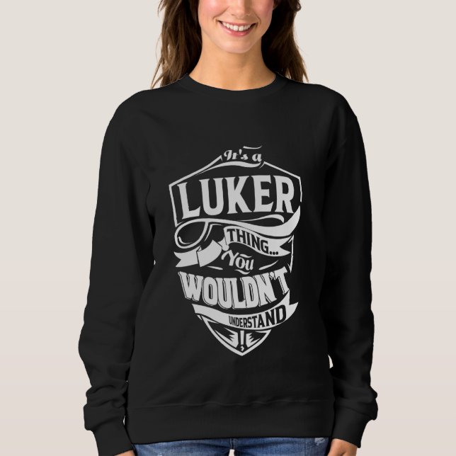 It's a LUKER Thing Gifts Sweatshirt (Front)