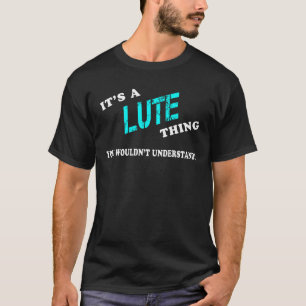 It's a LUTE Thing You Wouldn't Understand T-Shirt