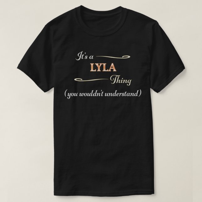 It's a LYLA Thing, You Wouldn't Understand  Name G T-Shirt (Design Front)