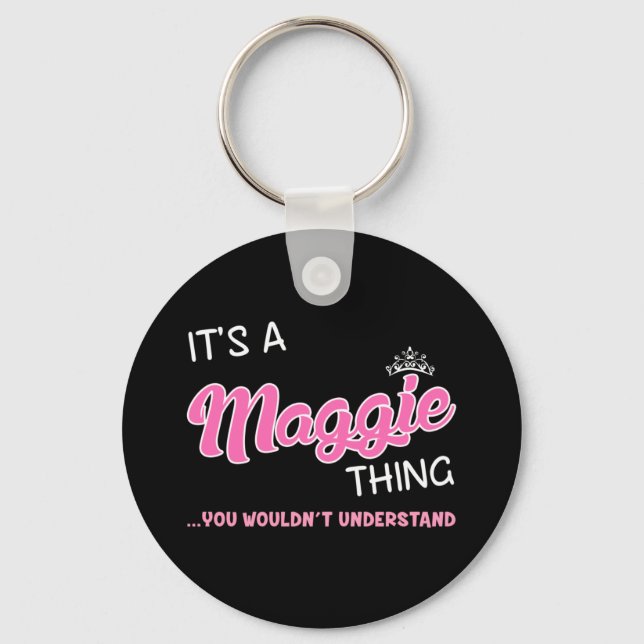 It's a Maggie thing you wouldn't understand Key Ring (Front)