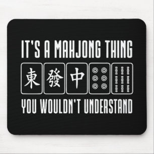 It's a Mahjong thing you wouldn't understand Mouse Pad