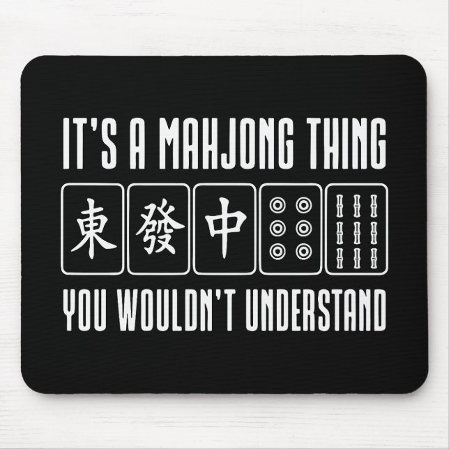 It's a Mahjong thing you wouldn't understand Mouse Pad (Front)