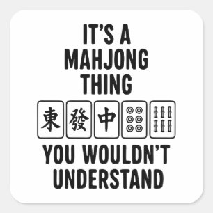 It's a Mahjong thing you wouldn't understand Square Sticker