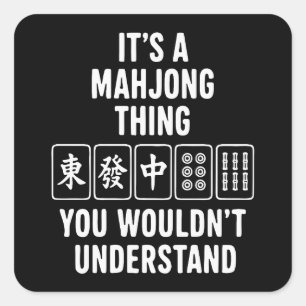 It's a Mahjong thing you wouldn't understand Square Sticker