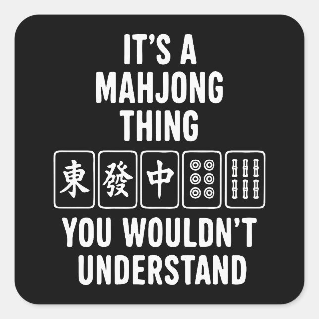 It's a Mahjong thing you wouldn't understand Square Sticker (Front)