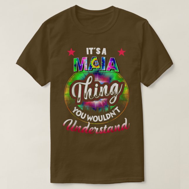 It's A MAIA Thing - Tie Dye MAIA Name T-Shirt (Design Front)