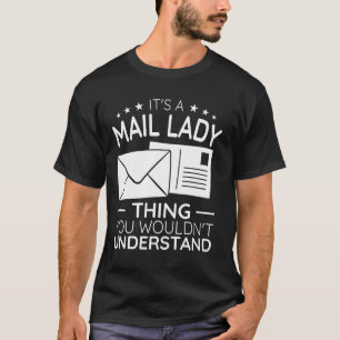 it's a Mail Lady Thing for women postal worker Mai T-Shirt
