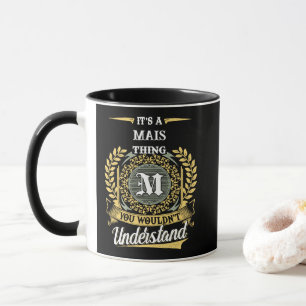 It's a MAIS Thing You Wouldn't Understand Mug