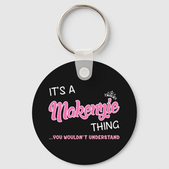 It's a Makenzie thing you wouldn't understand Key Ring (Front)