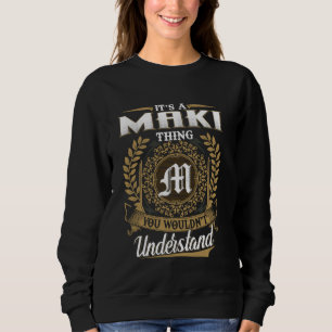 It's A MAKI Thing You Wouldn't Understand Funny Na Sweatshirt