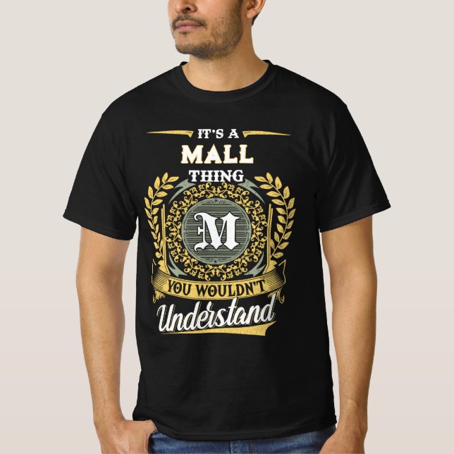 It's a MALL Thing You Wouldn't Understand T-Shirt (Front)