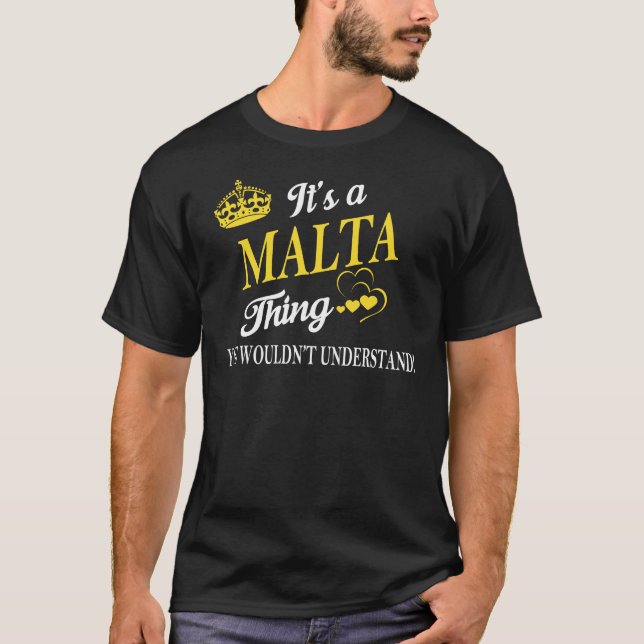 It's a MALTA Thing You Wouldn't Understand T-Shirt (Front)