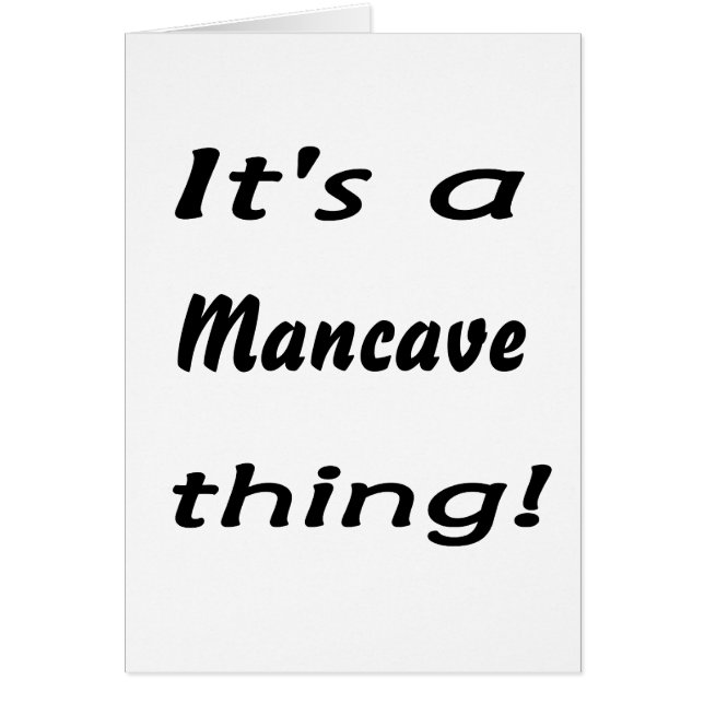 It's a mancave thing! (Front)
