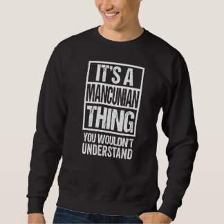 It's A Mancunian Thing You Wouldn't Understand Man Sweatshirt