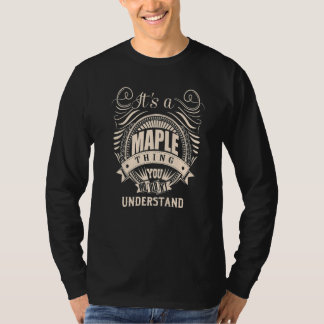 It's a MAPLE thing you wouldn't understand T-Shirt