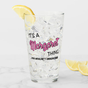 It's a Margaret thing you wouldn't understand Glass