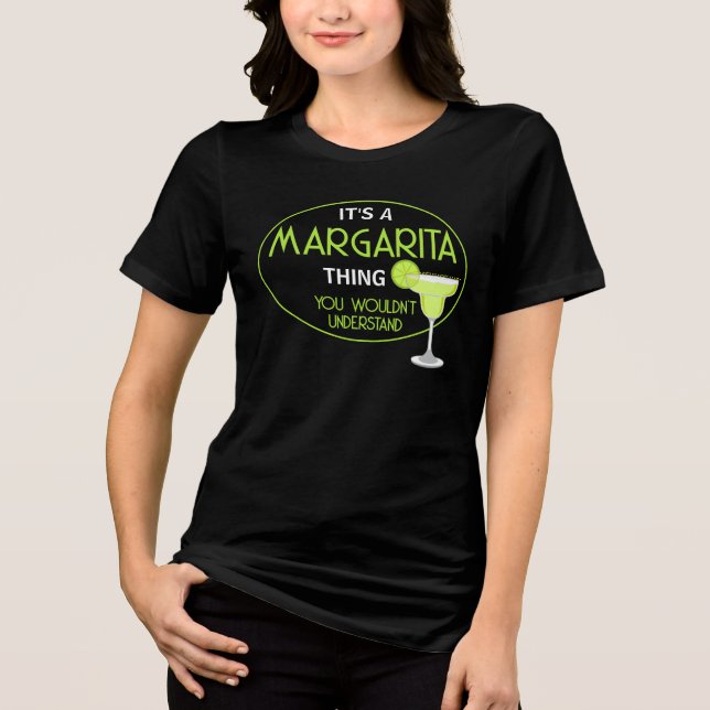Its A Margarita Thing You Wouldnt Understand Fun Tri-Blend Shirt (Front)