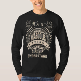 It's a MARGOLIS thing you wouldn't understand   T-Shirt