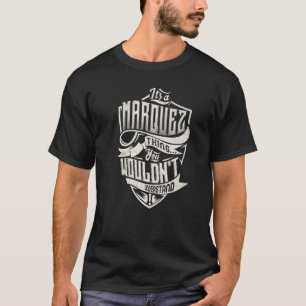 It's A MARQUEZ Thing You Wouldn't Understand Class T-Shirt