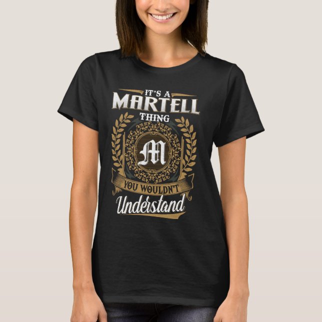 It's A MARTELL Thing You Wouldn't Understand Name  T-Shirt (Front)