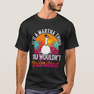 It's A Martha Thing You Wouldn't Understand Marth T-Shirt