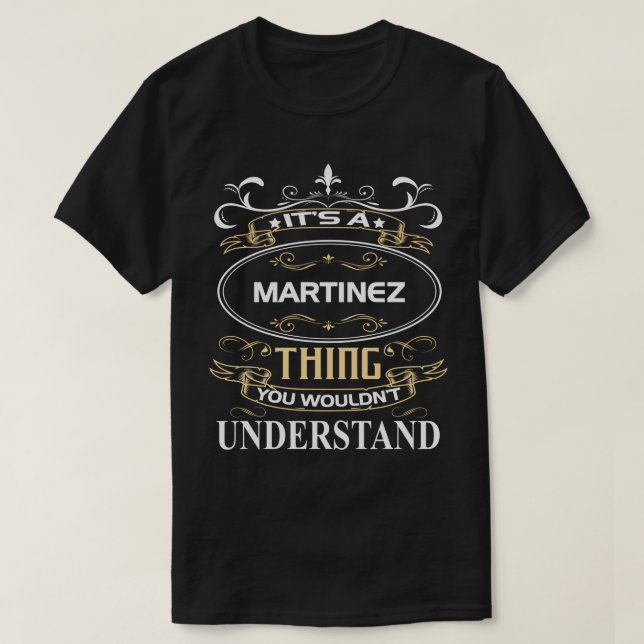 It's A Martinez Thing You Wouldn't Understand T-Shirt (Design Front)