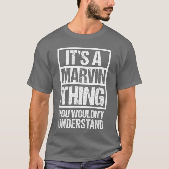 Its A Marvinhing You Wouldnt Understand First Name T-Shirt (Front)