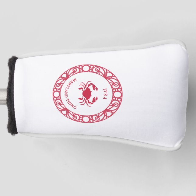 IT'S A MARYLAND THING (CRABS) GOLF HEAD COVER (Front)