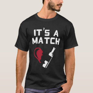Its A Match Red Wine Kult Wine Glass Tasting T-Shirt