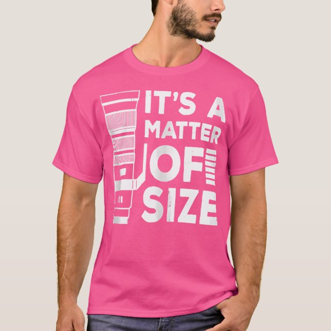 It'S A Matter Of Size Camera Telephoto Lens Photog T-Shirt (Front)