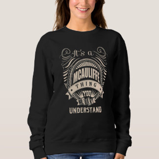 It's a MCAULIFFE thing you wouldn't understand Sweatshirt