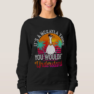 It's A Mckayla Thing You Wouldn't Understand Mckay Sweatshirt