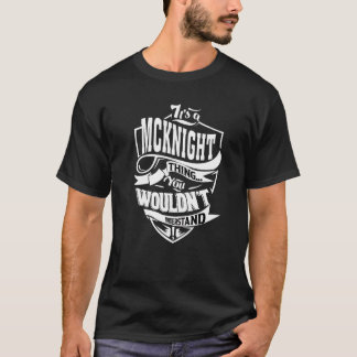 It's A Mcknight Thing T-Shirt