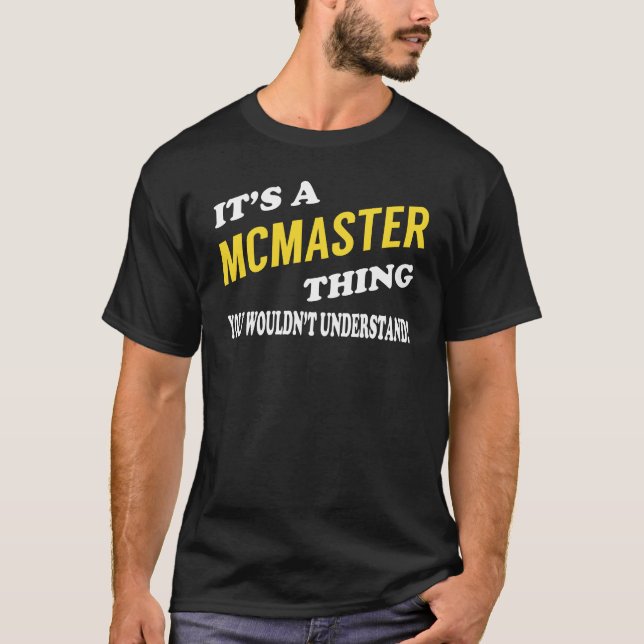 It's a MCMASTER Thing You Wouldn't Understand T-Shirt (Front)