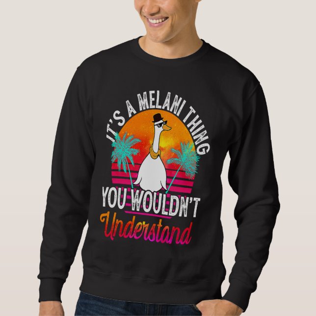 It's A Melani Thing You Wouldn't Understand  Melan Sweatshirt (Front)
