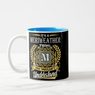  It's A Meriweather Thing You Couldn't Understand Two-Tone Coffee Mug