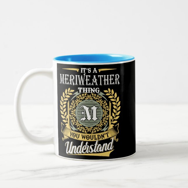  It's A Meriweather Thing You Couldn't Understand Two-Tone Coffee Mug (Left)