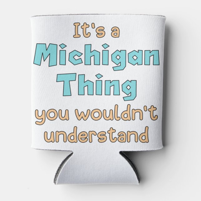 It's a Michigan Thing      Can Cooler (Front)