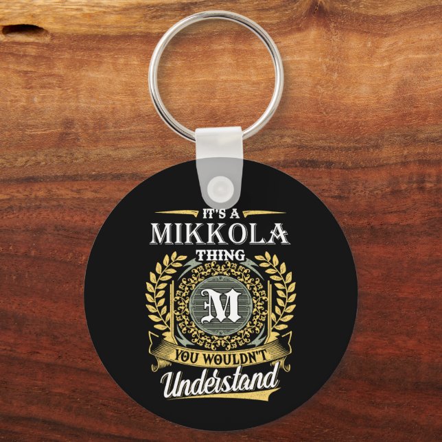 It's a Mikkola Thing You Wouldn't Understand Key Ring (Front)