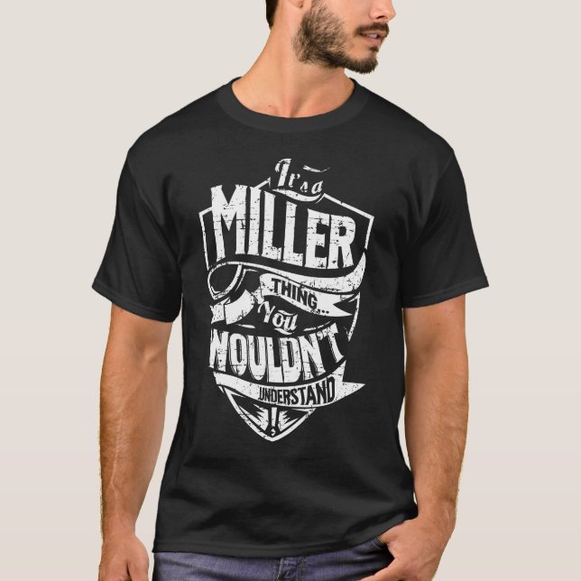 It's a MILLER Thing T-Shirt (Front)